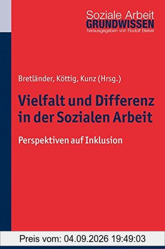 Vielfalt und Differenz in der Sozialen Arbeit: Perspektiven auf Inklusion (Grundwissen Soziale Arbeit)
