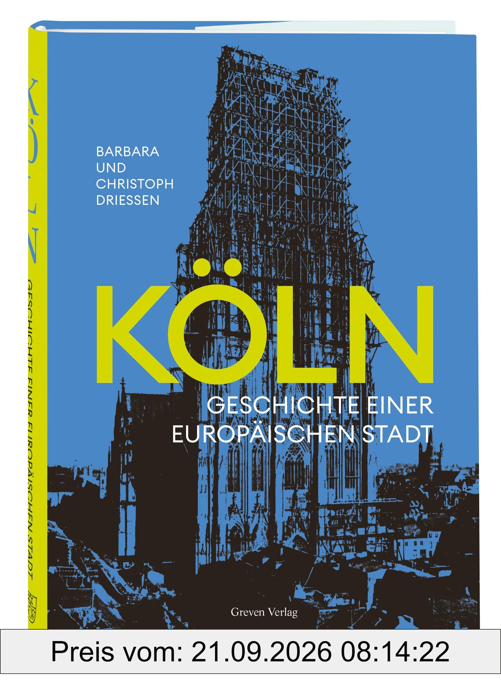 Köln: Geschichte einer europäischen Stadt