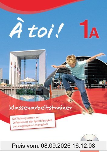 À toi! - Fünfbändige Ausgabe: Band 1A - Klassenarbeitstrainer: Mit Audio-CD und eingelegten Lösungen
