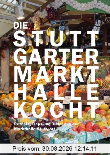 Die Stuttgarter Markthalle kocht, Rezepte, Tipps und Bilder aus der Markthalle Stuttgart
