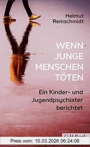 Helmut Remschmidt Wenn Junge Menschen Töten, Ein Kinder- Und Jugendpsychiater Berichtet