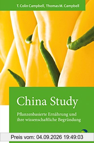 China Study: Pflanzenbasierte Ernährung und ihre wissenschaftliche Begründung