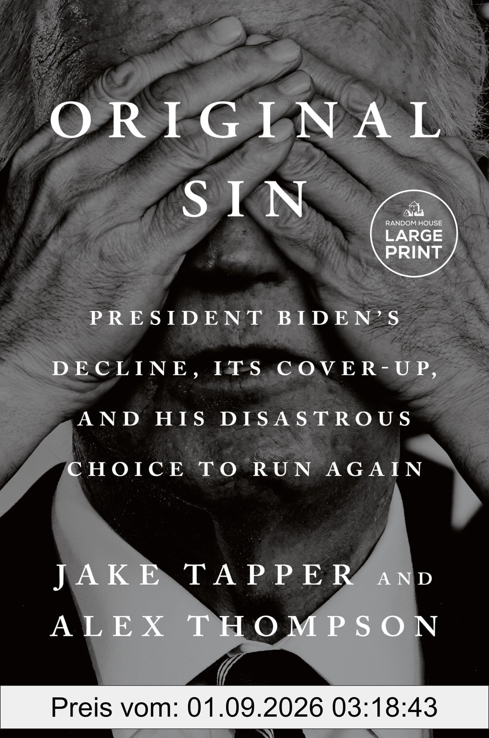 Original Sin: President Biden's Decline, Its Cover-Up, and His Disastrous Choice to Run Again