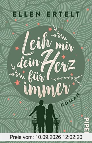 Leih mir dein Herz für immer: Roman | Ein ganz nachhaltiger Liebesroman