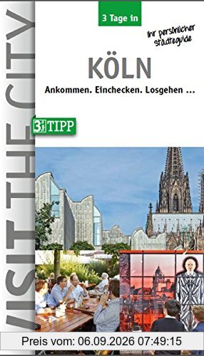 3 Tage in Köln: Ankommen. Einchecken. Losgehen...