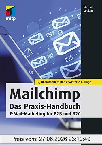 Michael Keukert Mailchimp - Das Praxishandbuch, E-Mail-Marketing Für B2B Und B2C (mitp Business)
