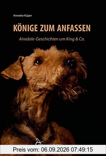 Könige zum Anfassen: Airedale-Geschichten um King & Co.
