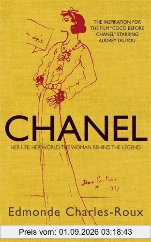 Chanel: Her Life, Her World, and the Woman Behind the Legend She Herself Created