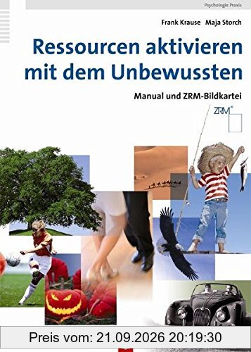 Ressourcen aktivieren mit dem Unbewussten. Manual und ZRM-Bildkartei