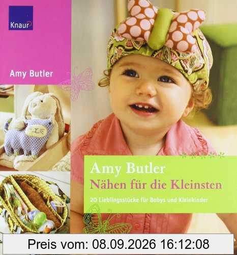 Nähen für die Kleinsten: 20 Lieblingsstücke für Babys und Kleinkinder