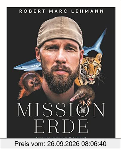 Mission Erde - Meer als nur ein Bildband: Folge Meeresbiologe, Umweltschützer und SPIEGEL-Bestseller-Autor Robert Marc Lehmann auf seinen …