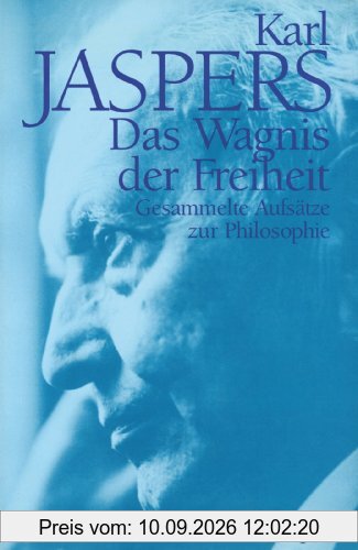 Das Wagnis der Freiheit: Gesammelte Aufsätze zur Philosophie