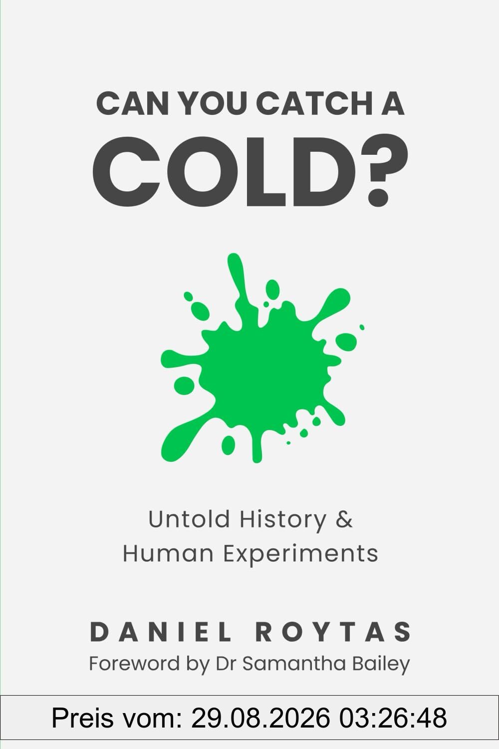 Can You Catch A Cold?: Untold History & Human Experiments