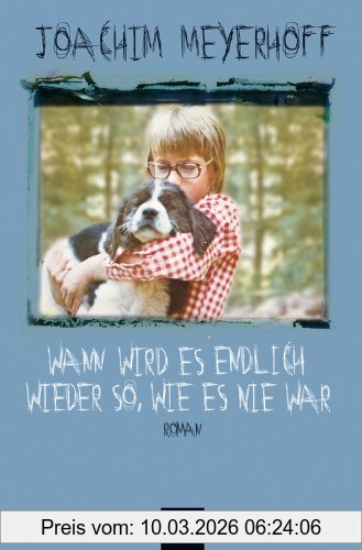 Joachim Meyerhoff Wann Wird Es Endlich Wieder So, Wie Es Nie War, Roman. Alle Toten Fliegen Hoch, Teil 2