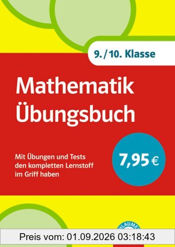 Mathematik Übungsbuch 9./10. Klasse: Mit Übungen und Tests den kompletten Lernstoff im Griff haben