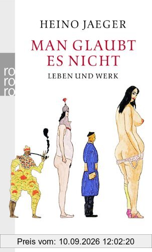 Man glaubt es nicht: Leben und Werk