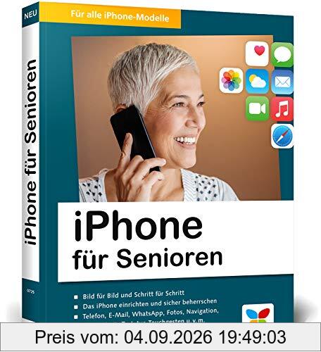 iPhone für Senioren: Die neue iPhone-Anleitung für Späteinsteiger. Großdruck, in Farbe, zahlreiche Abbildungen