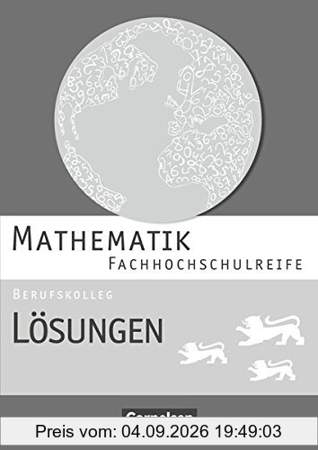 Mathematik - Fachhochschulreife - Berufskolleg Baden-Württemberg: Lösungen zum Schülerbuch