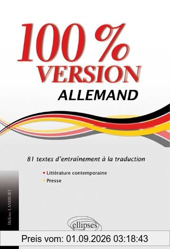 Allemand 100% version : 81 textes d'entraînement à la traduction : littérature contemporaine & presse