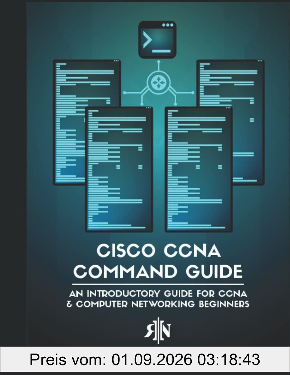Cisco CCNA Command Guide: Dein Cisco CLI Netzweke CCNA Befehle