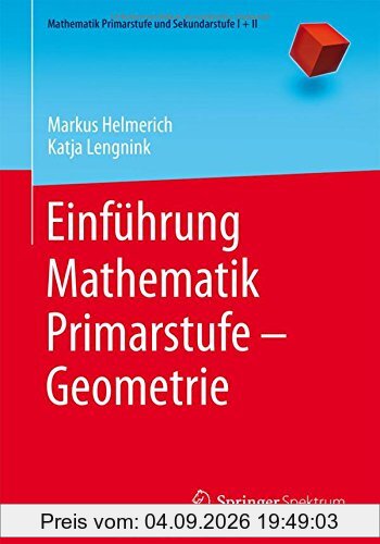 Einführung Mathematik Primarstufe - Geometrie (Mathematik Primarstufe und Sekundarstufe I + II)