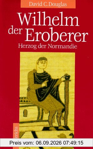 Wilhelm der Eroberer. Herzog der Normandie