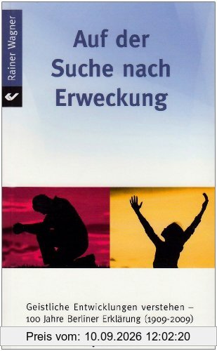 Auf der Suche nach Erweckung: Geistliche Entwicklungen verstehen - 100 Jahre Berliner Erklärung (1909-2009)