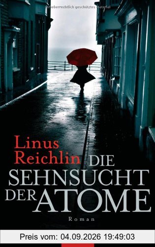 Die Sehnsucht der Atome: Roman