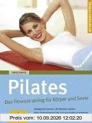 Pilates Das Fitnesstraining für Körper und Seele (GU Ratgeber Fitness)