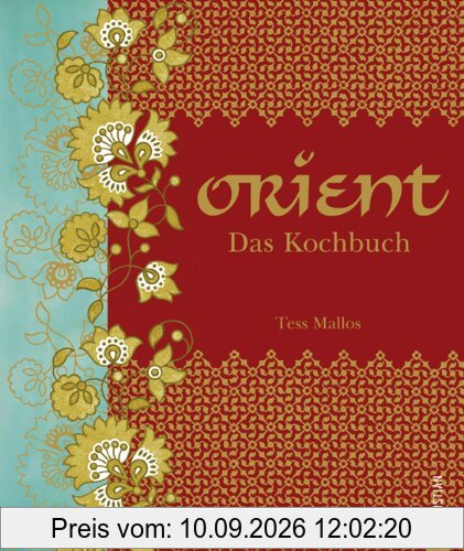 Orient. Das Kochbuch: Mehr als 500 Rezepte aus 17 Ländern entdecken Sie die Vielfalt der Küche des Morgenlandes. Klassiker der orientalischen Küche wie Börek, Persischer Reis oder Rosenwassersirup