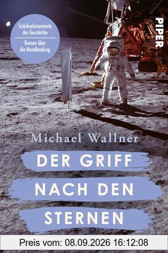 Der Griff nach den Sternen (Schicksalsmomente der Geschichte 6): Roman | Historischer Roman über die Mondlandung