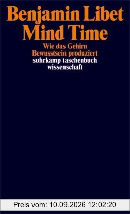Mind Time: Wie das Gehirn Bewusstsein produziert (suhrkamp taschenbuch wissenschaft)