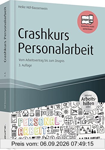 Crashkurs Personalarbeit - inkl. Arbeitshilfen online: Vom Arbeitsvertrag bis zum Zeugnis (Haufe Fachbuch)