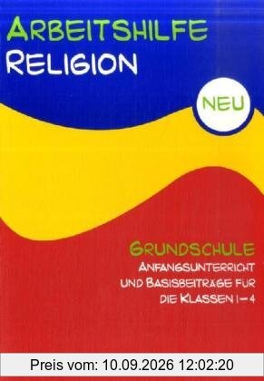 Arbeitshilfe Religion Grundschule NEU Anfangsunterricht und Basisbeiträge für die Klassen 1 bis 4