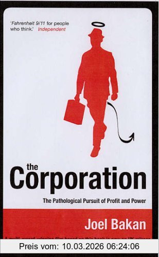 Joel Bakan Corporation, The Pathological Pursuit Of Profit And Power