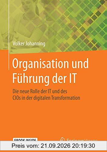 Organisation und Führung der IT: Die neue Rolle der IT und des CIOs in der digitalen Transformation