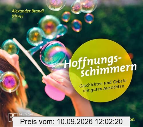 Hoffnungsschimmern: Geschichten und Gebete mit guten Aussichten. Eine Sammlung von Frühlingsgeschichten, Bibelversen und Impulstexten aus der Edition Chrismon. Christliches Geschenkbuch