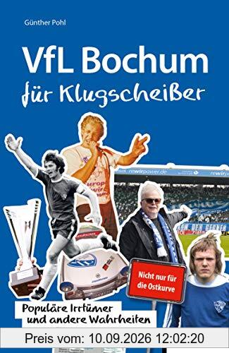 VfL Bochum für Klugscheißer: Populäre Irrtümer und andere Wahrheiten