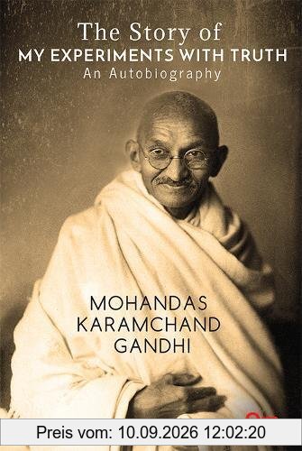 The Story of My Experiments with Truth an Autobiography