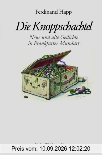 Die Knoppschachtel: Neue und alte Gedichte in Frankfurter Mundart,