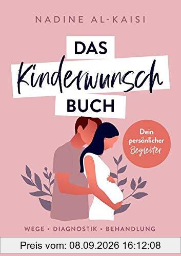 Das Kinderwunschbuch: Dein persönlicher Begleiter - Wege, Diagnostik, Behandlung