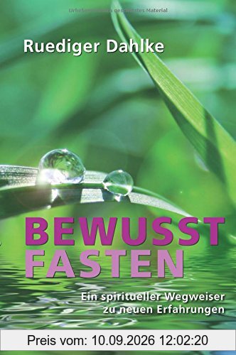 Bewusst fasten: Ein spiritueller Wegweiser zu neuen Erfahrungen