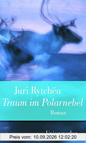 Traum im Polarnebel: Jubiläumsausgabe (Unionsverlag Taschenbücher Jubiläumsausgaben Rund um die Welt in 40 Jahren)