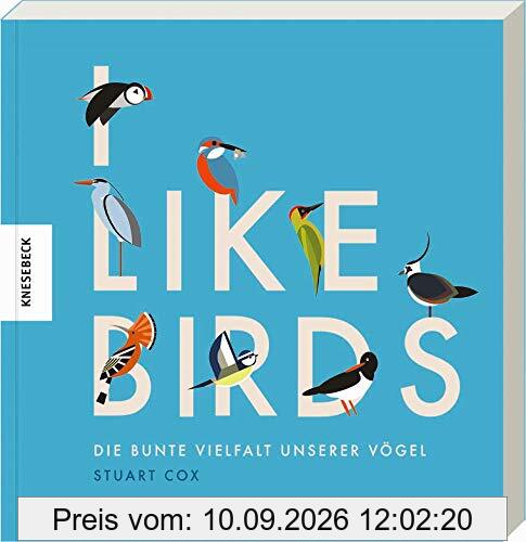 I like Birds: Die bunte Vielfalt unserer Vögel. Geschenkbuch für die Vogelbeobachtung