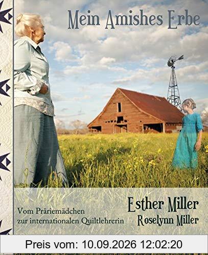 Mein Amishes Erbe: Vom Präriemädchen zur internationalen Quiltlehrerin