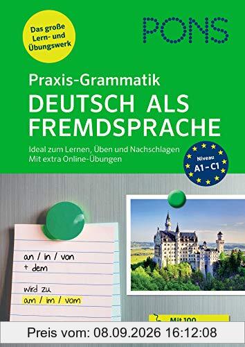 PONS Praxis-Grammatik Deutsch als Fremdsprache: Ideal zum Lernen, Üben und Nachschlagen. Mit extra Online-Übungen.