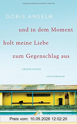 und in dem Moment holt meine Liebe zum Gegenschlag aus: Erzählungen