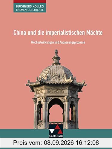 Buchners Kolleg. Themen Geschichte / China und die imperialistischen Mächte: Unterrichtswerk für die Oberstufe / Wechselwirkungen und ... Unterrichtswerk für die Oberstufe)