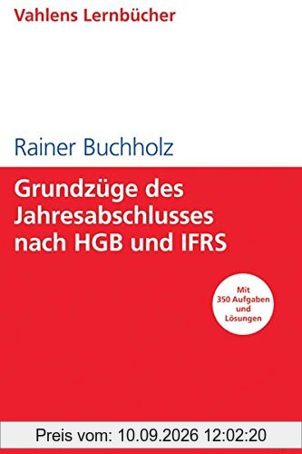 Grundzüge des Jahresabschlusses nach HGB und IFRS: Mit Aufgaben und Lösungen (Lernbücher für Wirtschaft und Recht)