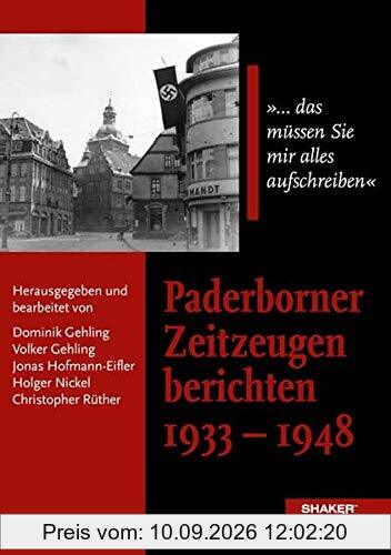 Paderborner Zeitzeugen berichten 1933 - 1948: ... das müssen Sie mir alles aufschreiben